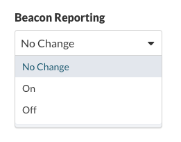 Beacon Reporting dropdown: No Change / On / Off