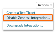 Actions > Disable Zendesk Integration...
